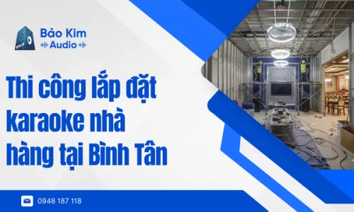 Thi công lắp đặt karaoke nhà hàng tại Bình Tân