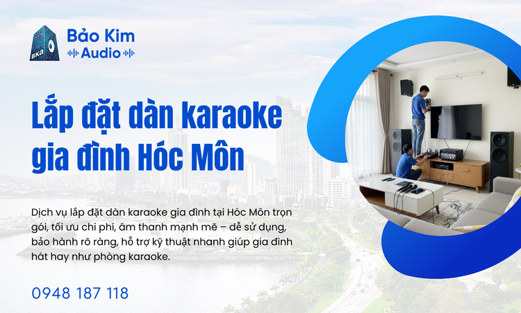 Lắp đặt Dàn Karaoke Gia đình Hóc Môn