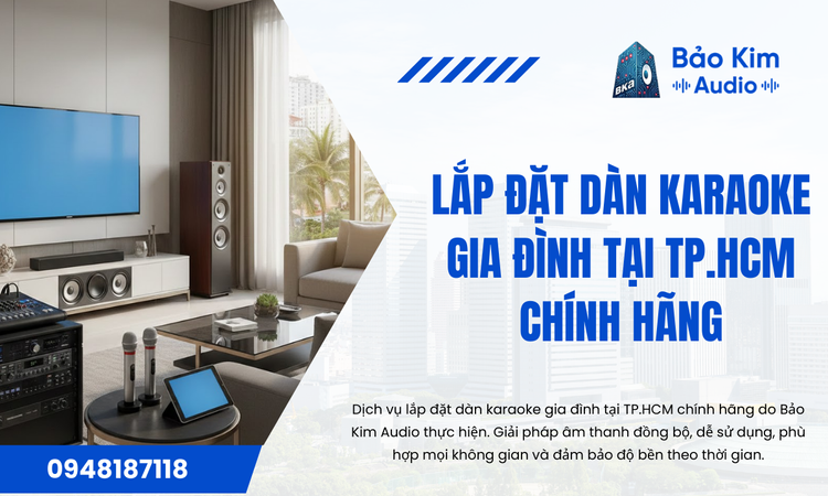 Lắp đặt dàn karaoke gia đình tại TP.HCM chính hãng