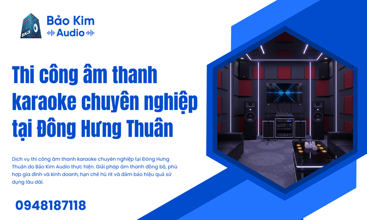 Thi công âm thanh karaoke chuyên nghiệp tại Đông Hưng Thuân