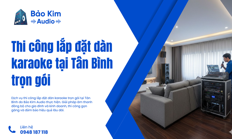 Thi Công Lắp Đặt Dàn Karaoke Tại Tân Bình Trọn Gói